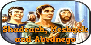 Shadrach, Meshack and Abednego